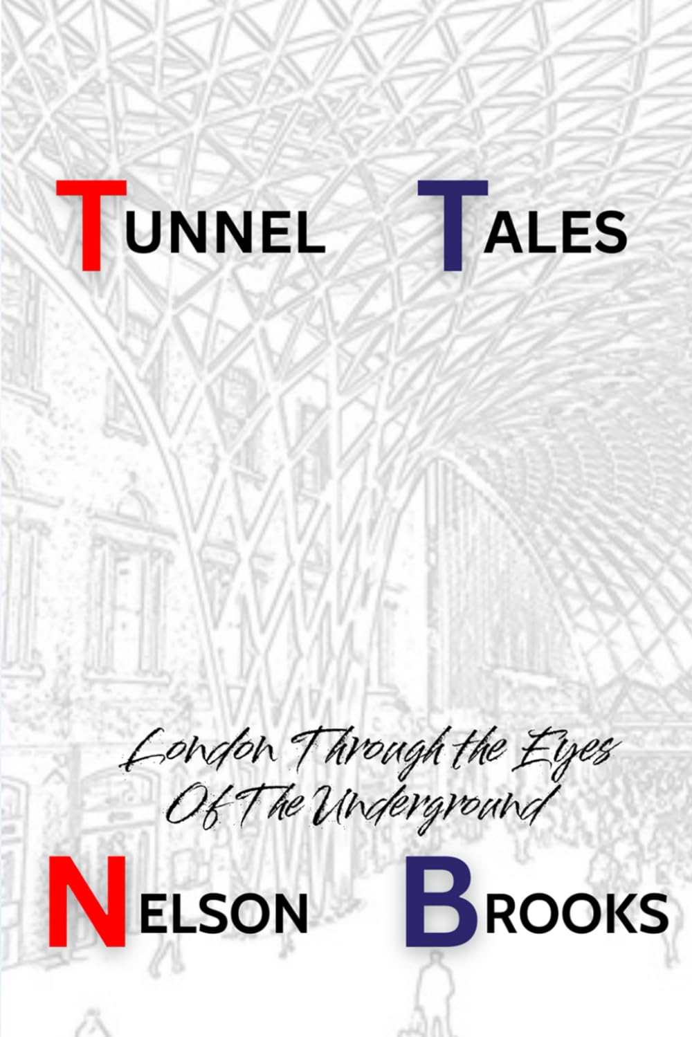 Tunnel Tales: London Through the Eyes Of The Underground