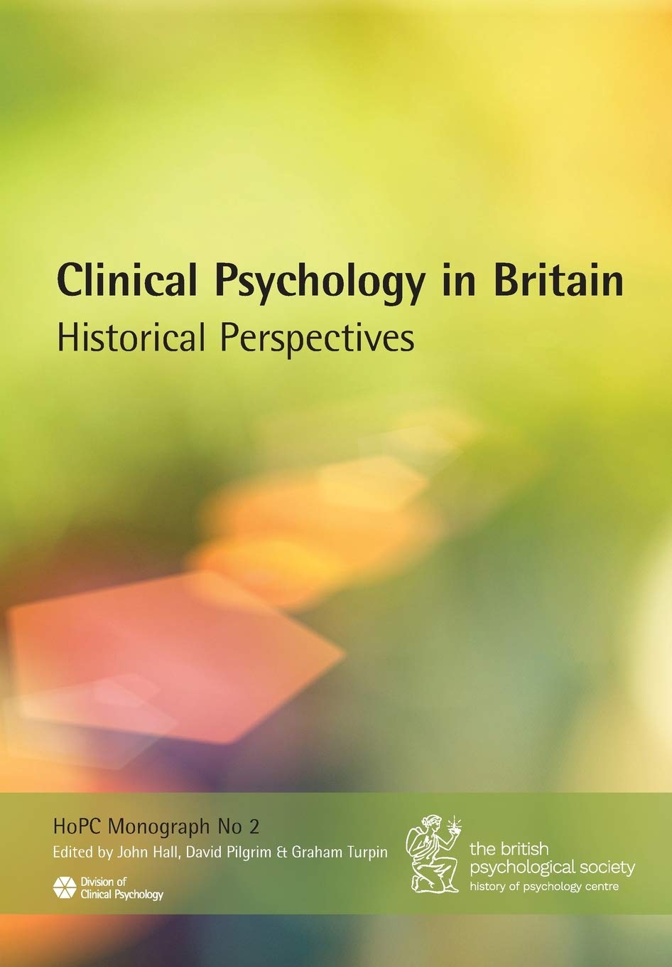 Clinical Psychology in Britain: Historical Perspectives: 2 (History of Psychology Centre Monograph)