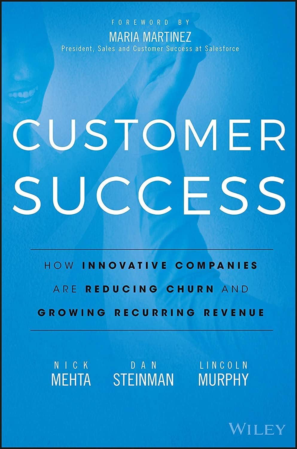 Wiley Customer Success: How Innovative Companies Are Reducing Churn and Growing Recurring Revenue