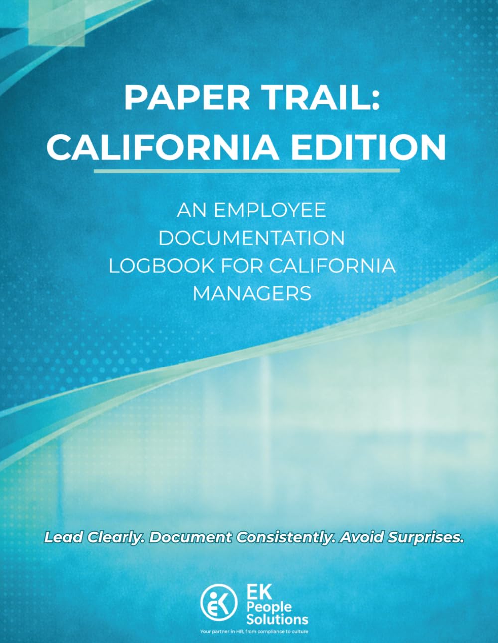 Paper Trail: California Edition: An Employee Documentation Logbook for California Managers