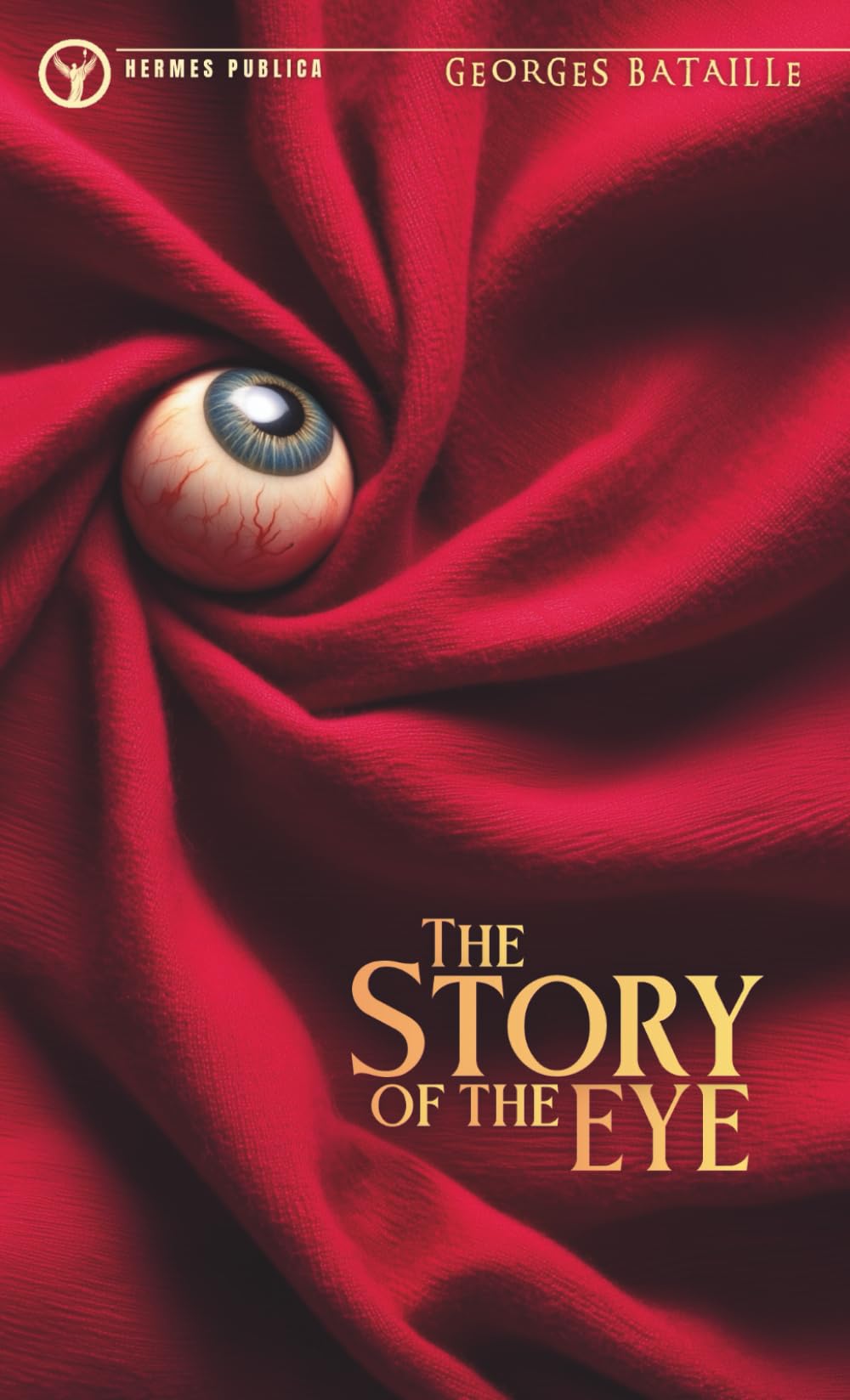 The Story of the Eye - Translated by Hermes Publica - Cover illustrated by Robert Jordan G.: (Hermes Publica Classics)