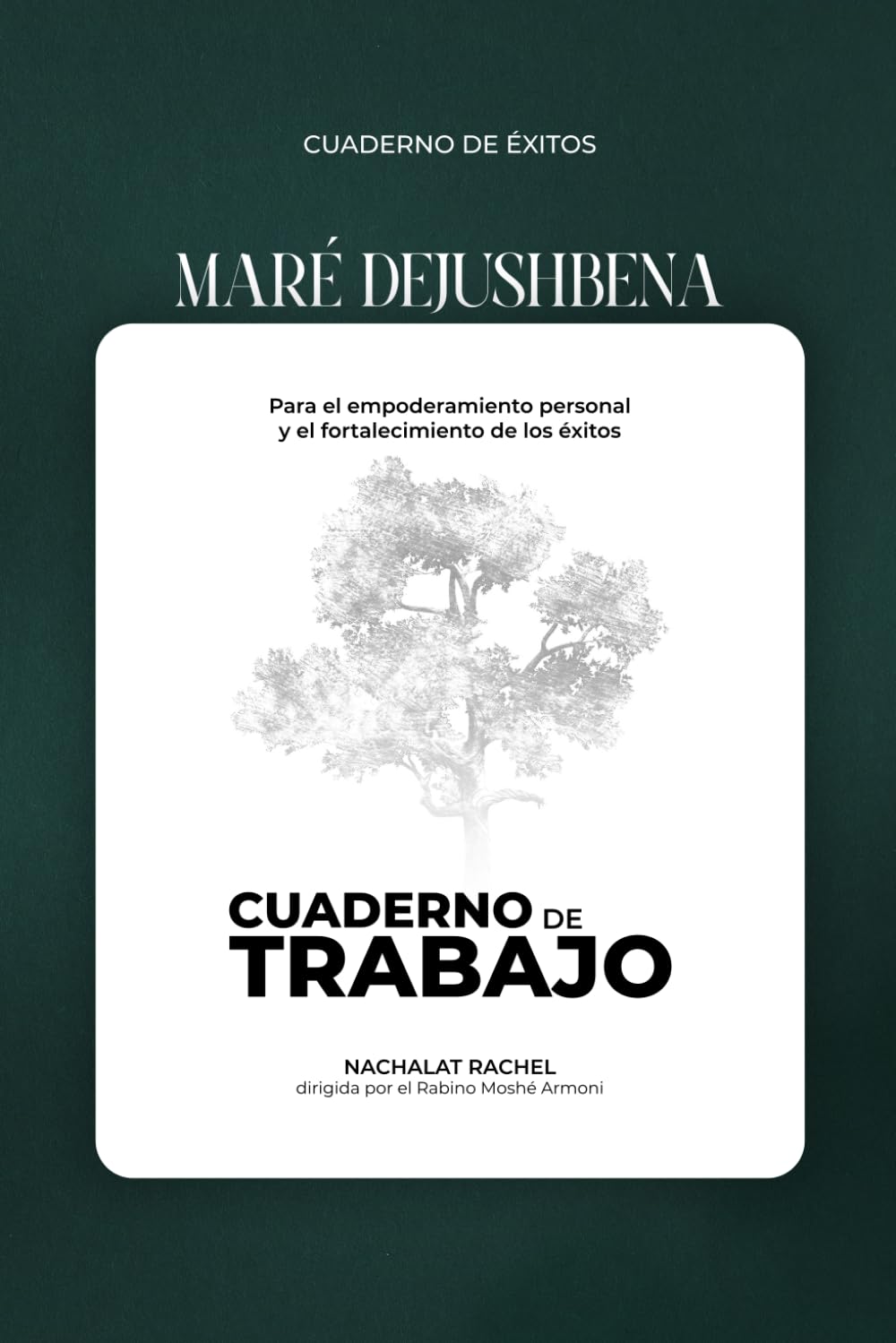 Maré Dejushbena – Cuaderno de Trabajo: Un camino práctico de sanación y crecimiento espiritual inspirado en la Torá y la Cábala (Spanish Edition)      Paperback – September 9, 2025