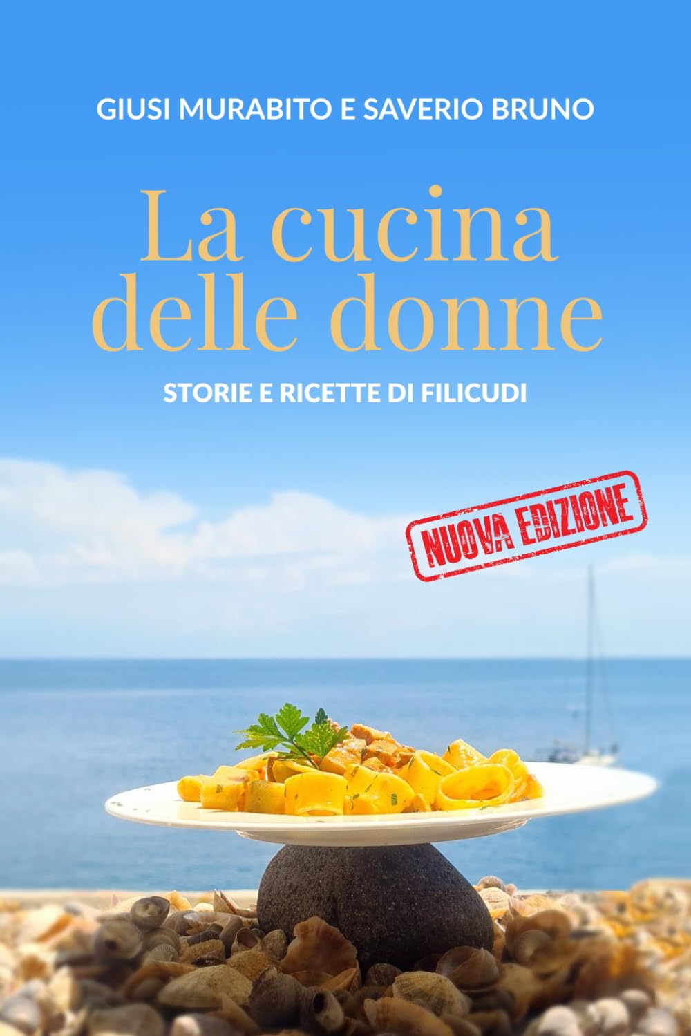LA CUCINA DELLE DONNE - NUOVA EDIZIONE: Storie e ricette di Filicudi