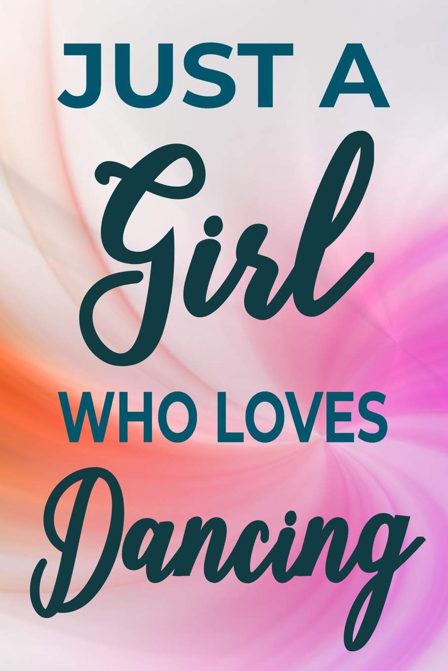 Just a Girl Who Loves Dancing: Dance Journal Dancer Gift Blank Lined Notebook