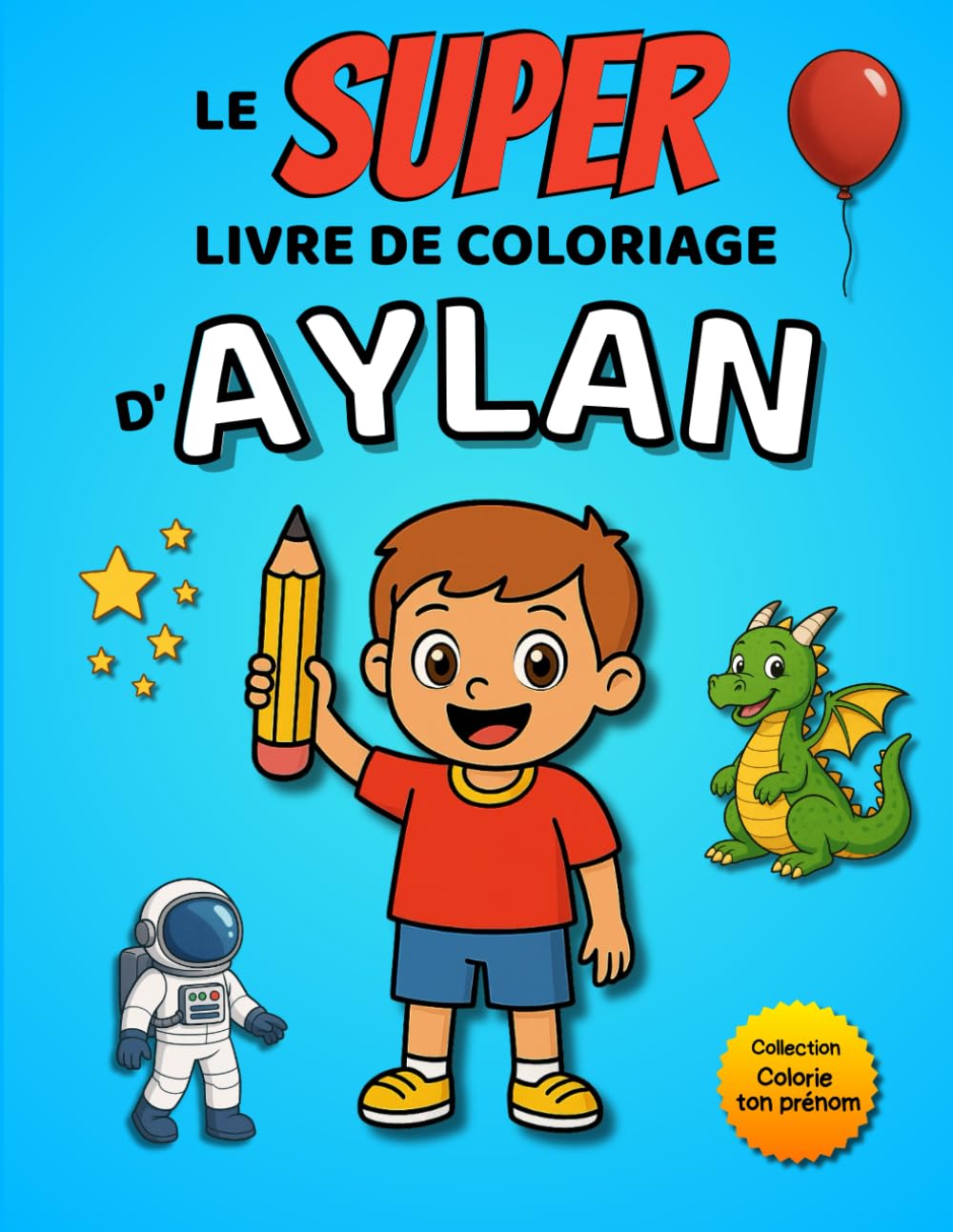 Le SUPER livre de coloriage d'Aylan: 30 pages à colorier (Collection Colorie ton prénom)