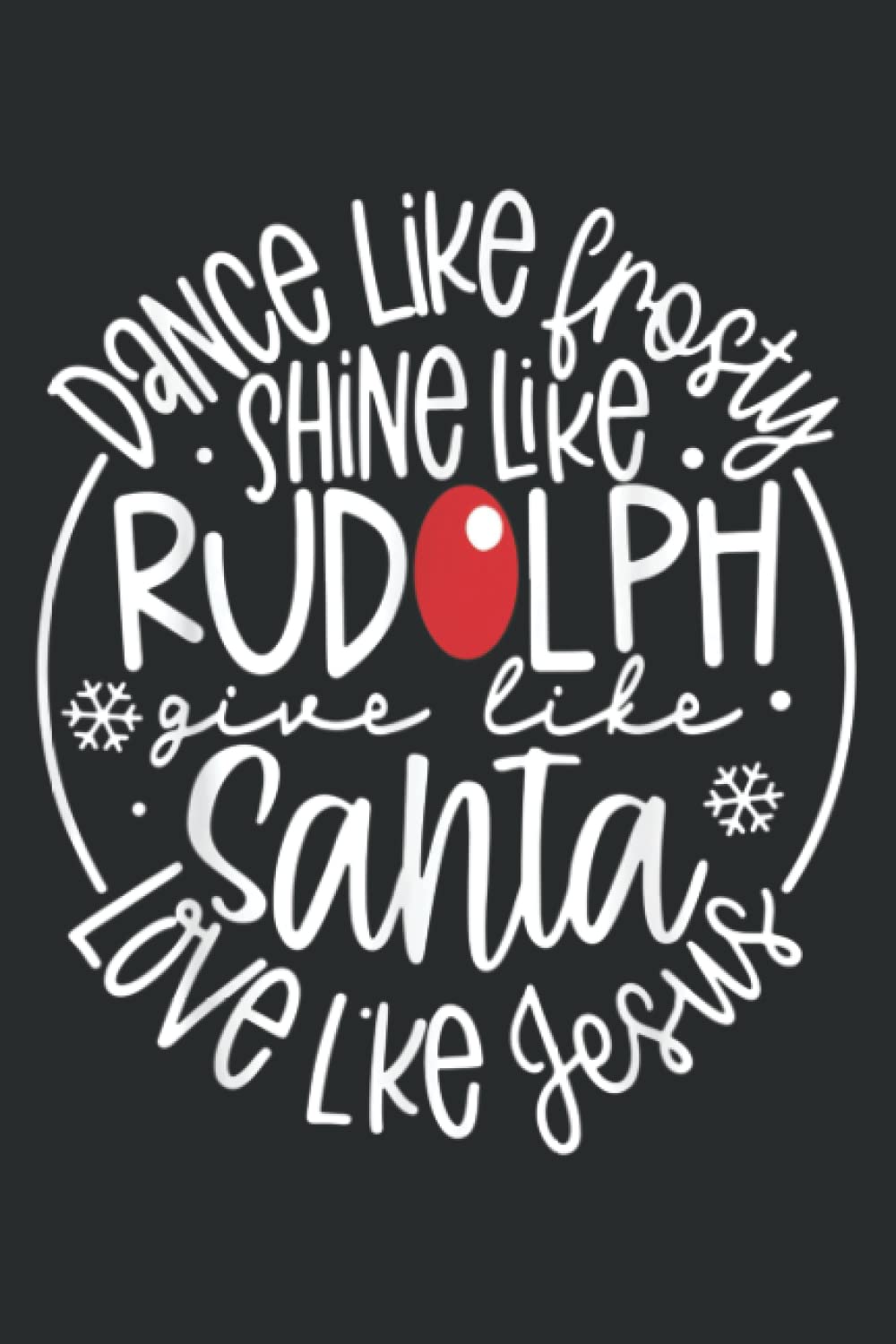 Dance Like Frosty Shine Rudolph Give Santa Love Jesus: Lined Journal & Diary for Writing & Notes with 6x9 inches , 110 Pages for Girls and Women, Memo Diary Subject Notebooks Planner.