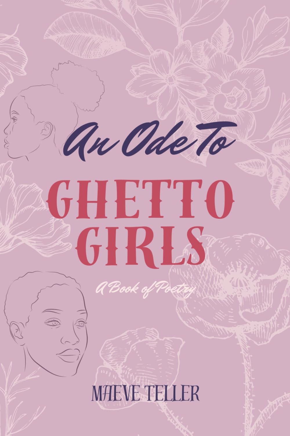 An Ode to Ghetto Girls: A Book of Poetry