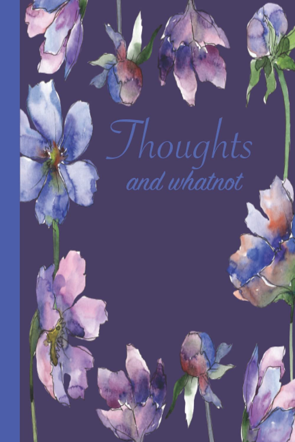Thoughts and Whatnot: Watercolor Flowers Journal/Diary/Notebook