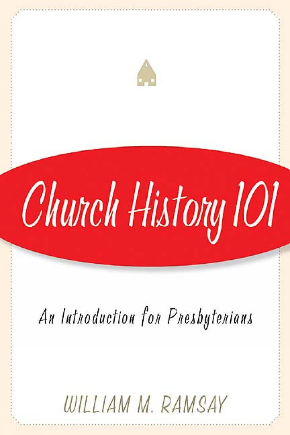 Church History 101: An Introduction for Presbyterians