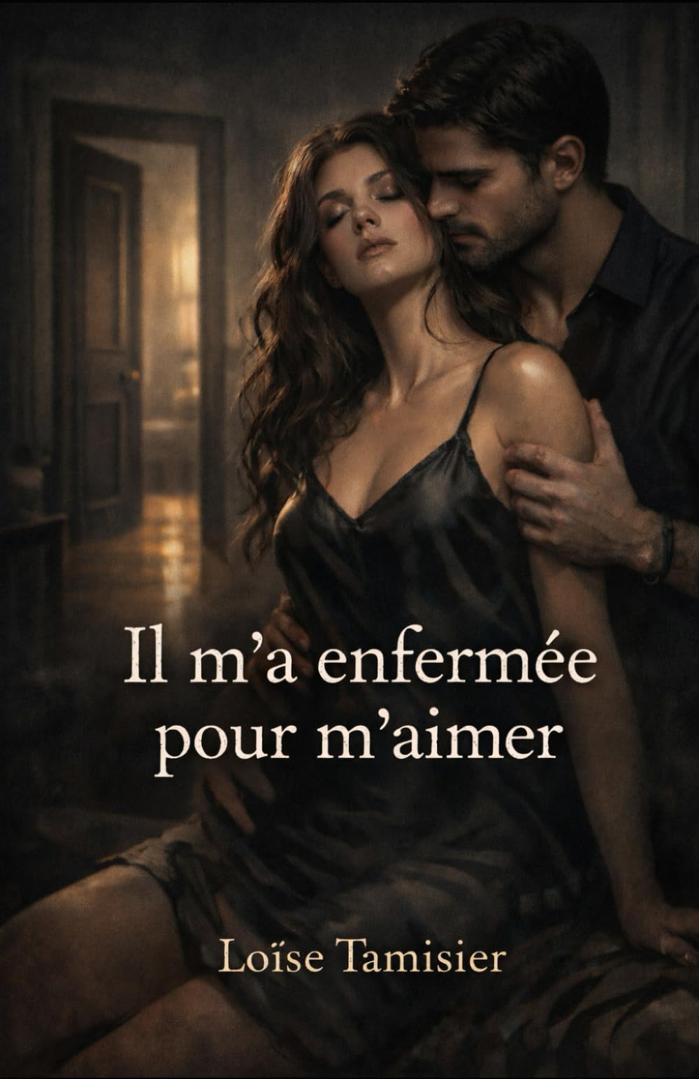 Il m’a enfermée, pour m'aimer.: La porte était ouverte. La cage, elle, ne l’était pas.