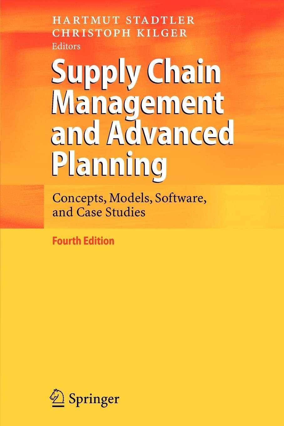 Supply Chain Management and Advanced Planning: Concepts, Models, Software, and Case Studies