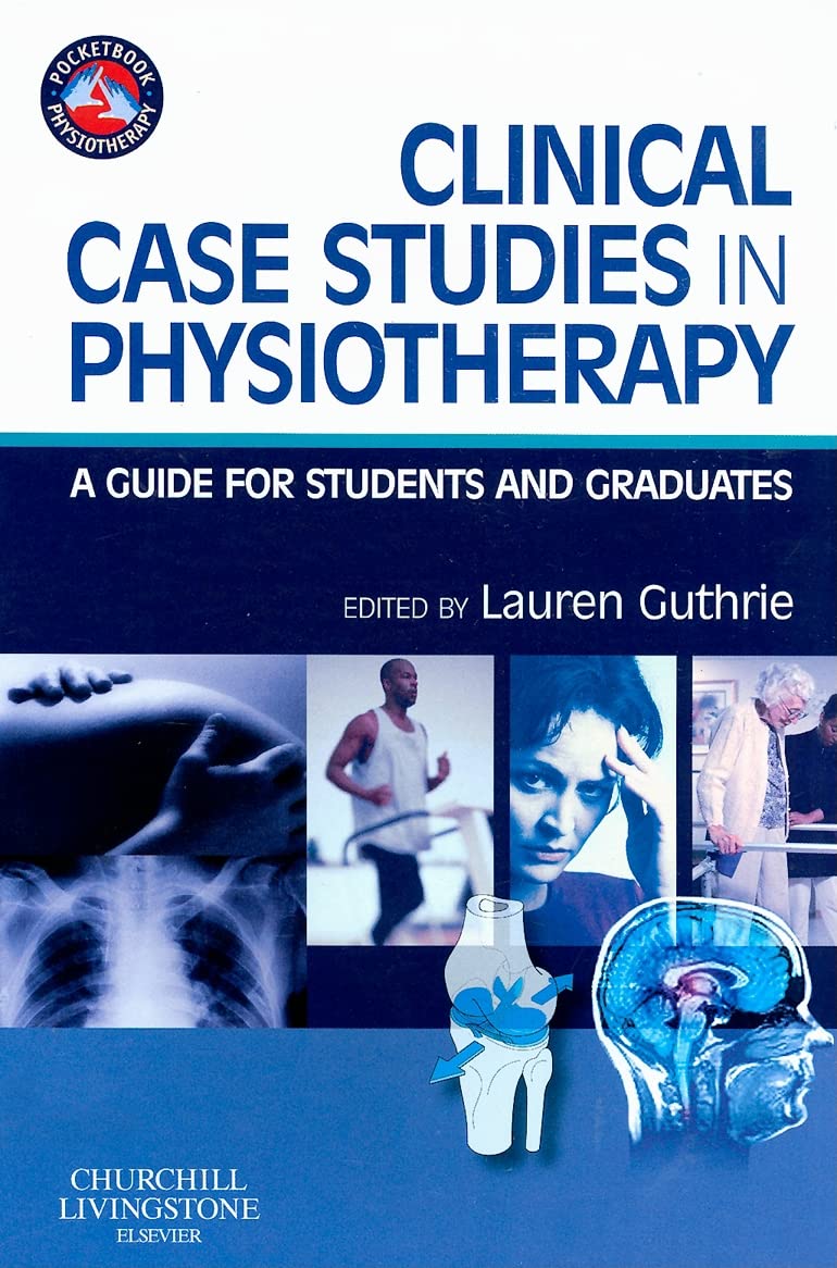 Clinical Case Studies in Physiotherapy: A Guide for Students and Graduates (Physiotherapy Pocketbooks)