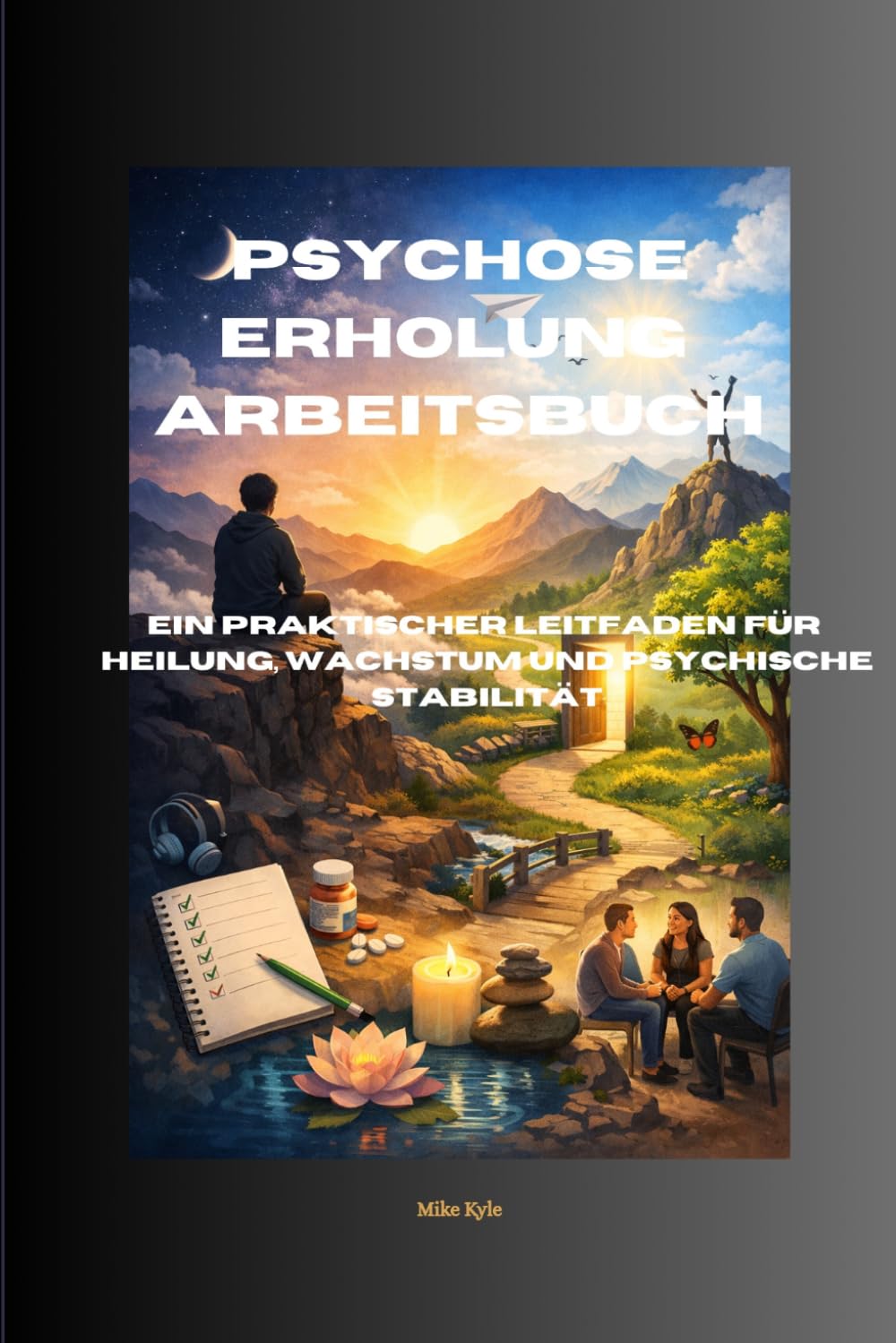 Psychose Erholung ARBEITSBUCH: Ein praktischer Leitfaden für Heilung, Wachstum und psychische Stabilität