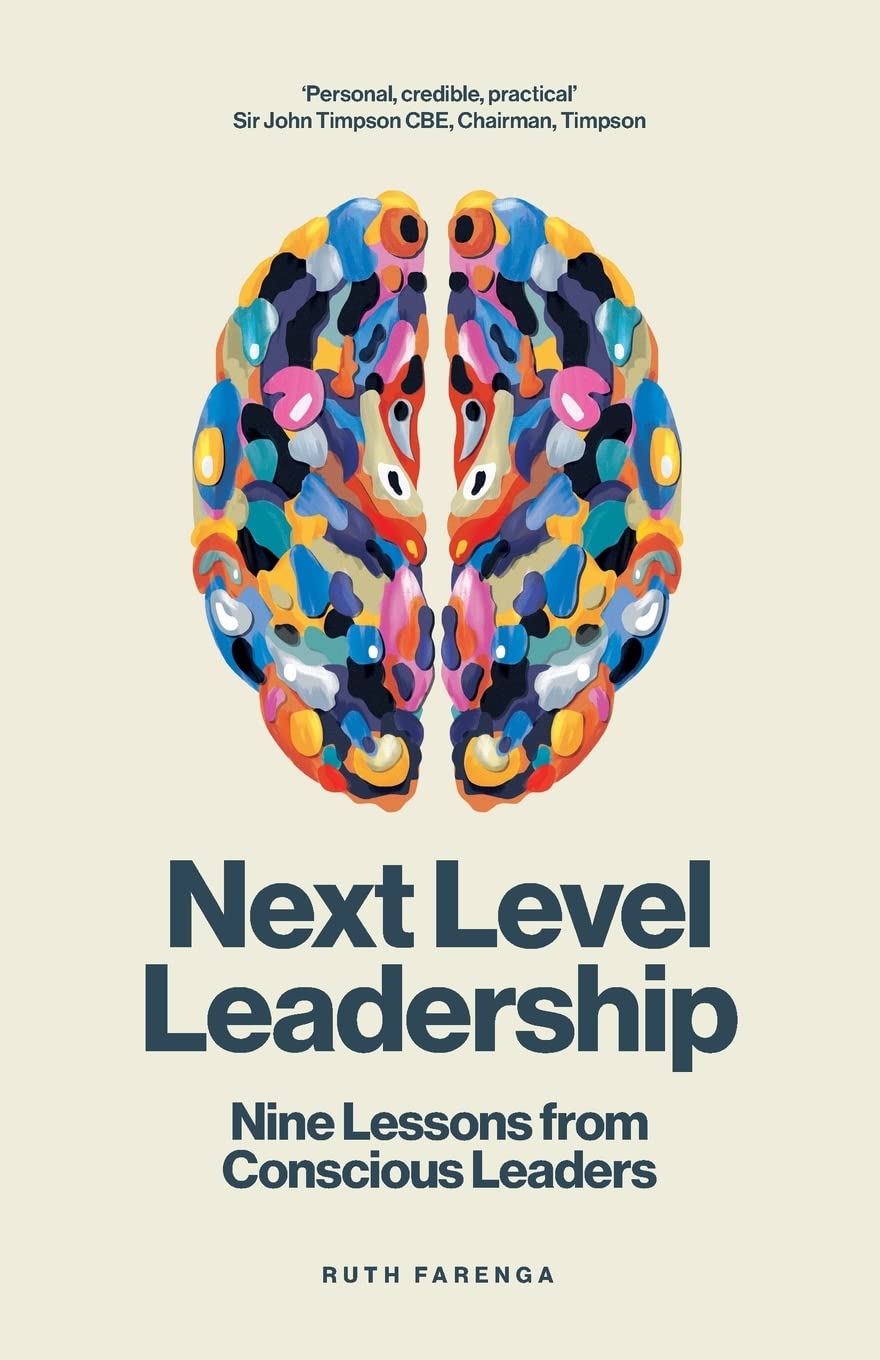 Next Level Leadership: Nine lessons from conscious leaders