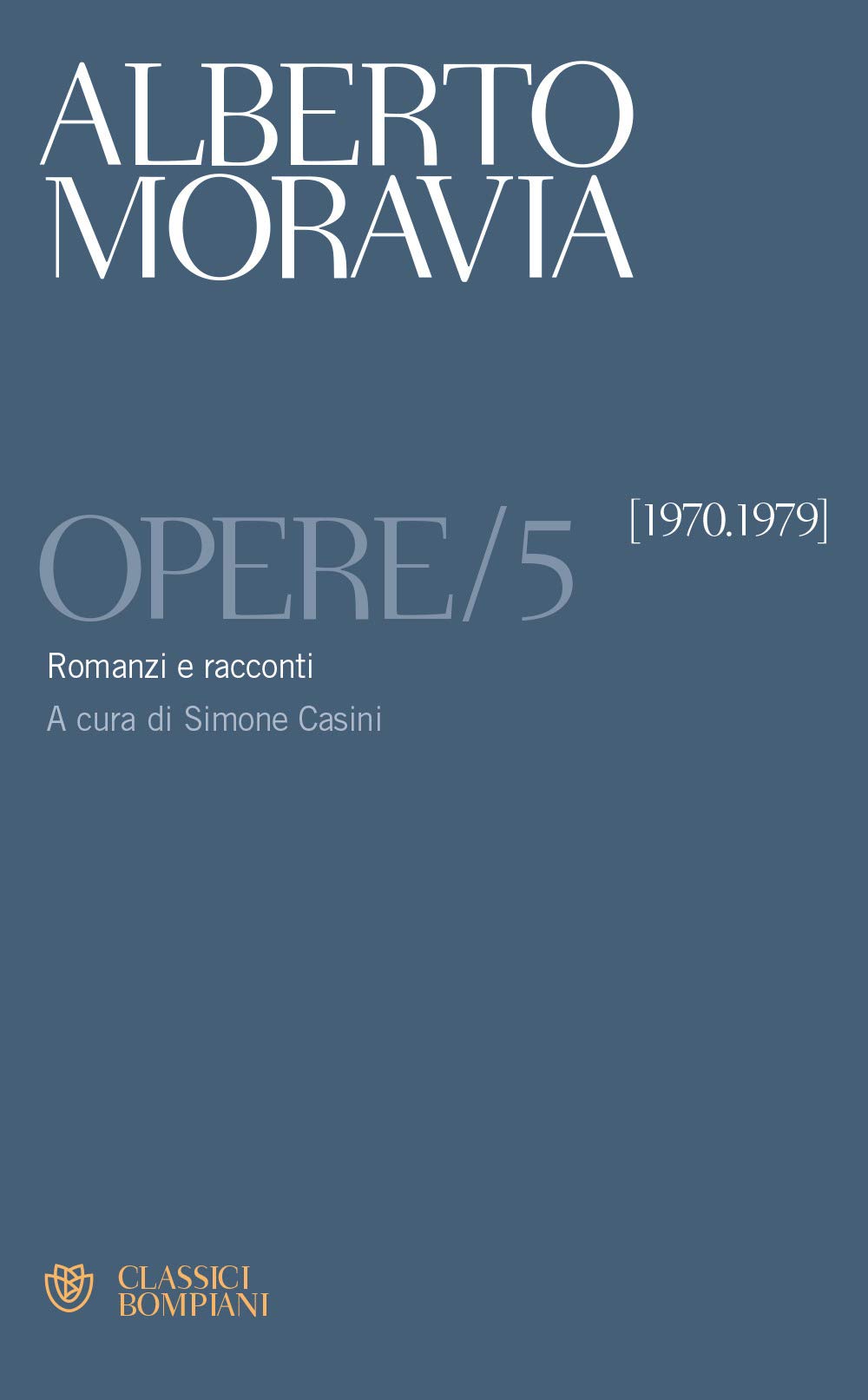 Opere. Romanzi e racconti 1970 -1979 (Vol. 5)