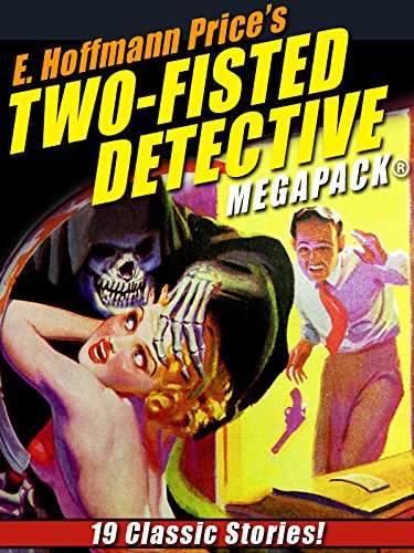 Cover of E. Hoffmann Price’s Two-Fisted Detectives MEGAPACK®: 19 Classic Stories