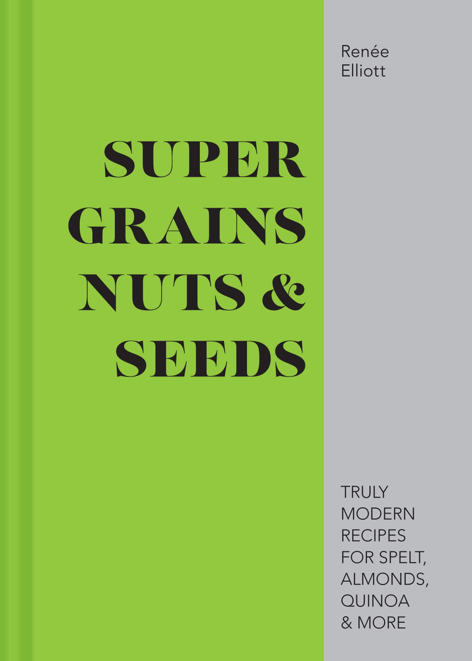 Super Grains Nuts & Seeds, by Renée J. Elliott, New Book