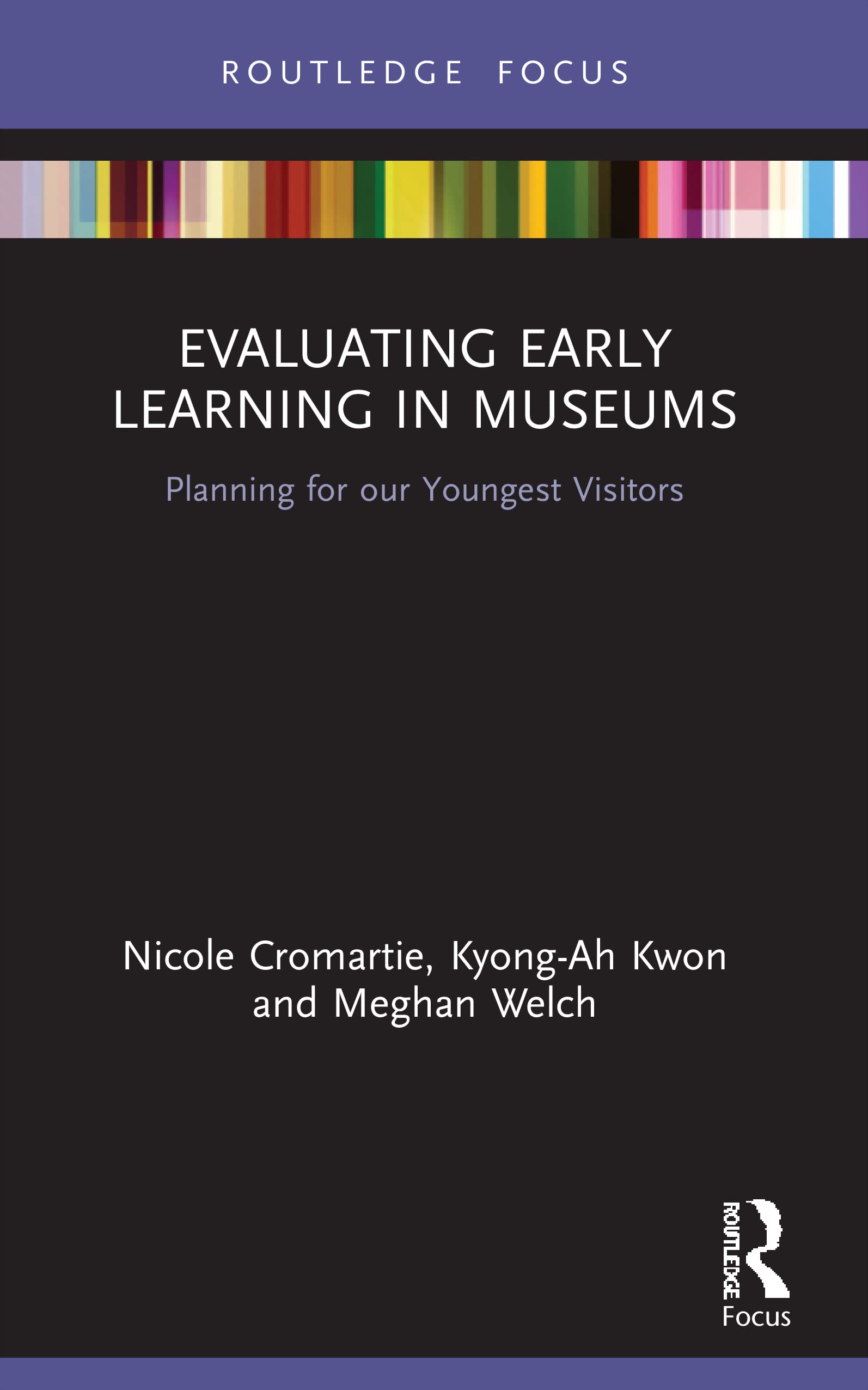 Evaluating Early Learning in Museums: Planning for our Youngest Visitors (The Routledge Focus)