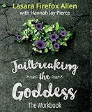 Jailbreaking the Goddess: The Workbook