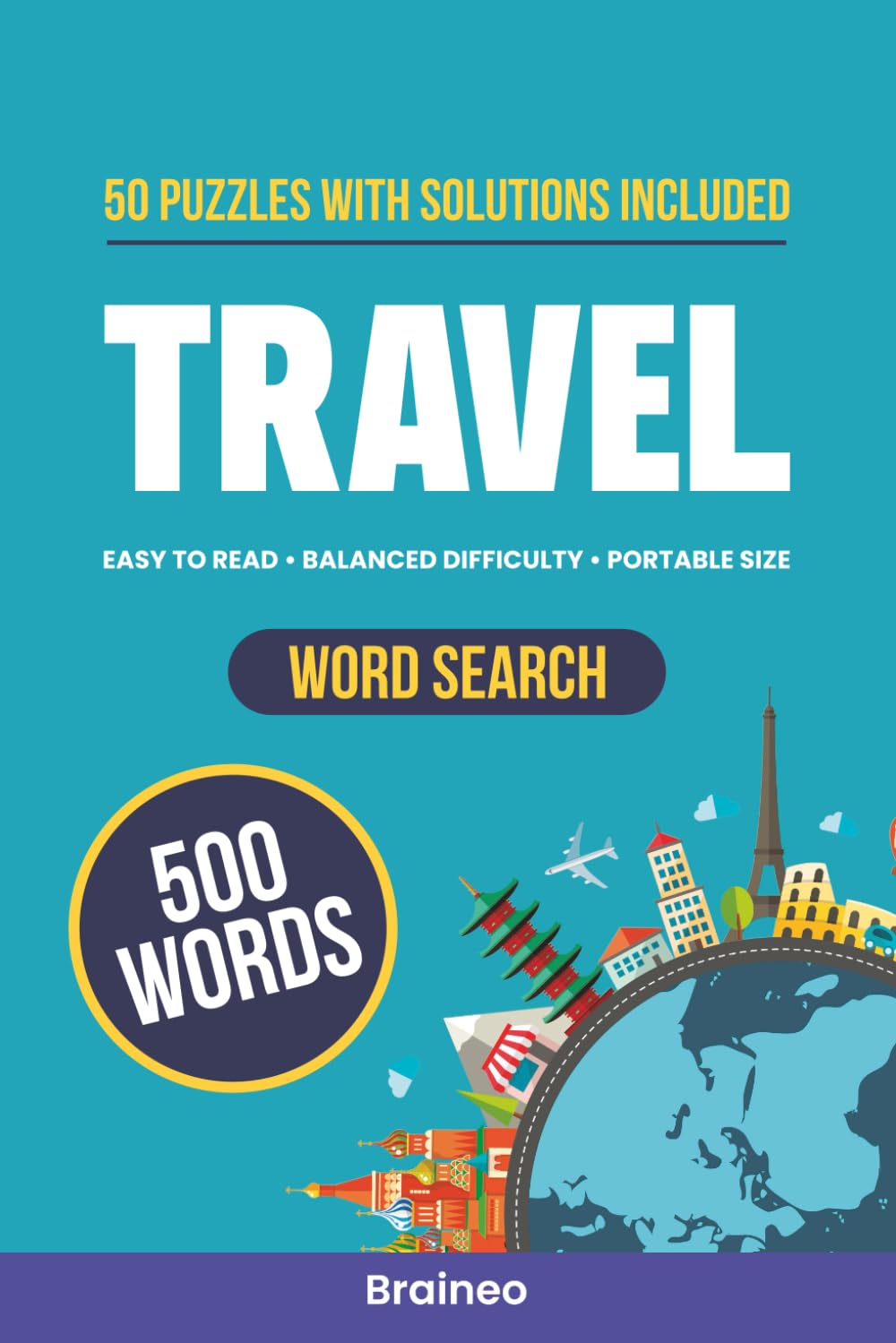 Travel Word Search Puzzle Book: 50 Puzzles to Explore 500 Travel Terms and Sharpen Your Mind (Solutions Included)