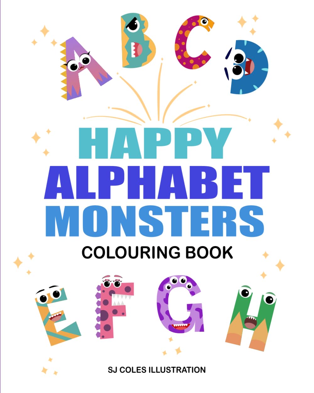 Happy Alphabet Monsters Colouring Book: Colour in and create your own Alphabet Monsters