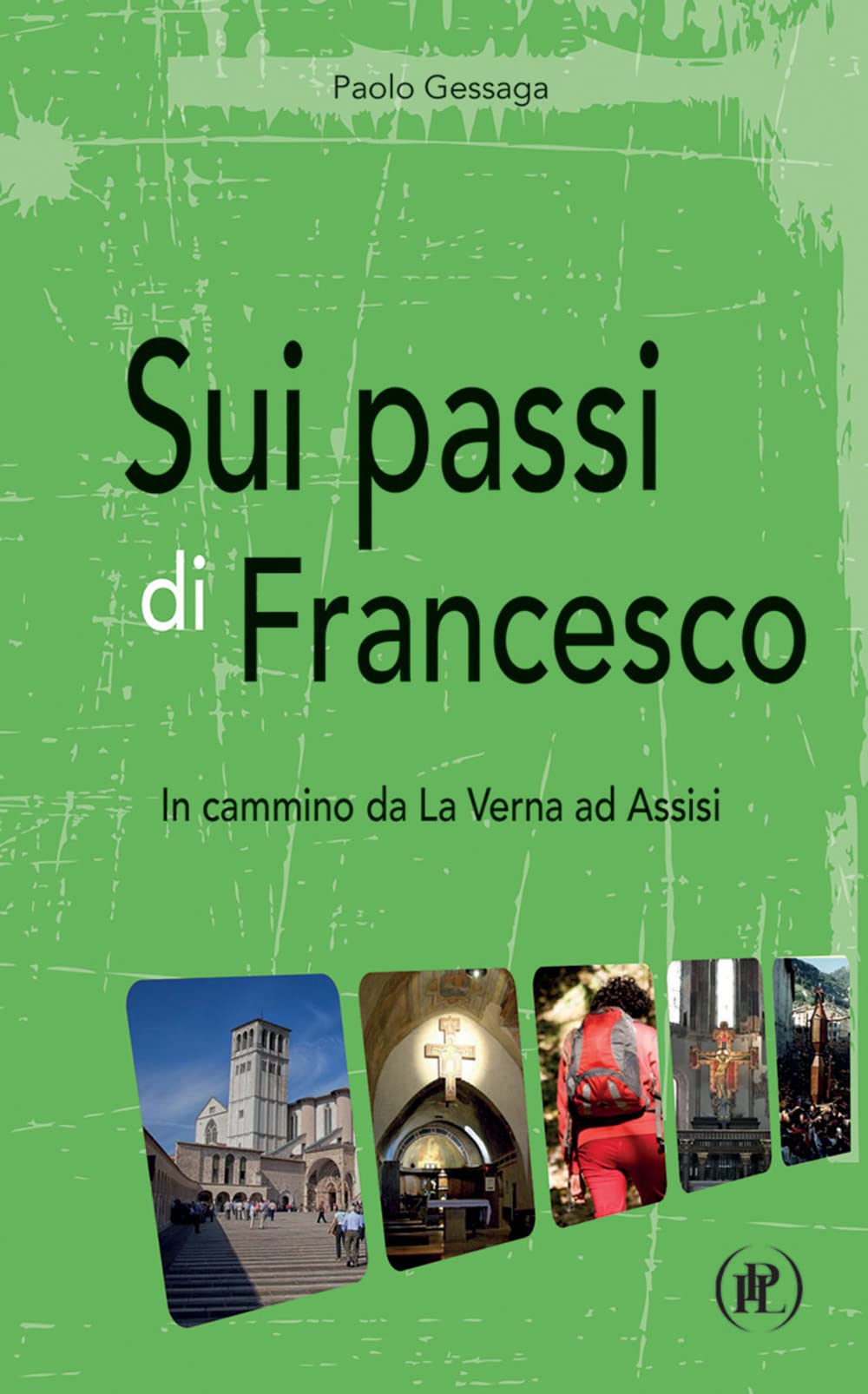 Sui Passi Di Francesco. In Cammino Da La Verna Ad Assisi - 4