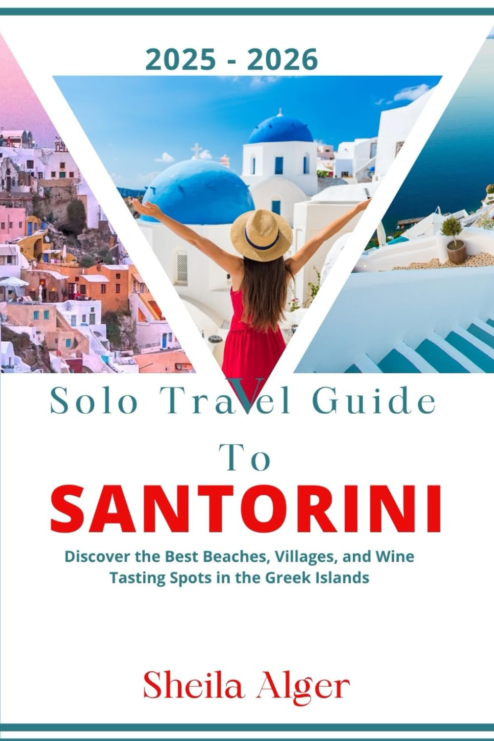 Solo Travel Guide To Santorini 2025 - 2026: Discover the Best Beaches, Villages, and Wine Tasting Spots in the Greek Islands