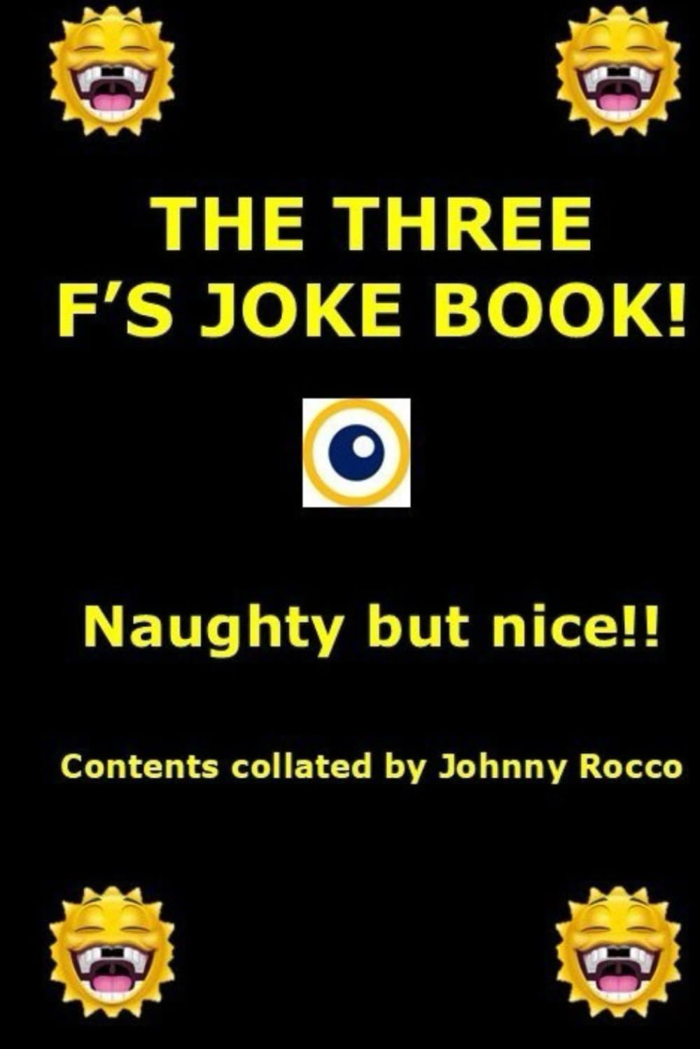 The 3 F'S JOKE BOOK: Hilarious jokes mainly for grown ups