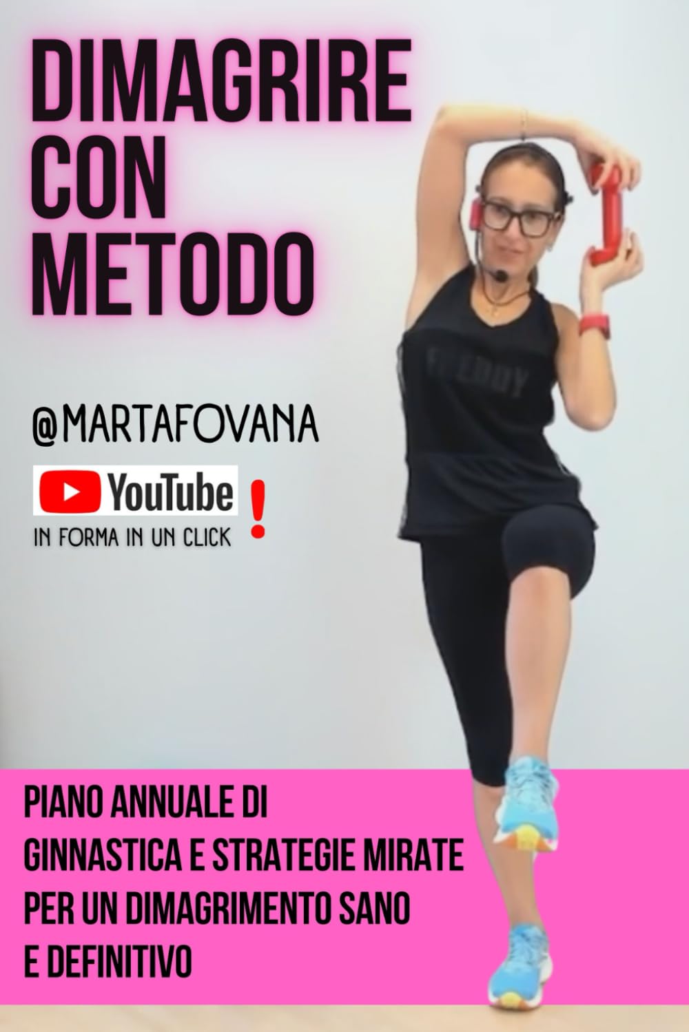 Dimagrire con Metodo insieme a Marta Fovana: Piano annuale di Ginnastica e Strategie mirate per un Dimagrimento Sano e Definitivo