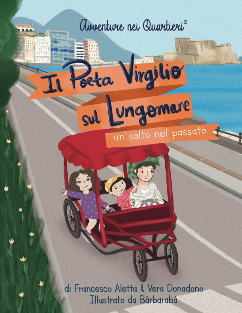 Il Poeta Virgilio sul Lungomare: un salto nel passato. Libro per bambini. Avventure nei Quartieri di Napoli.