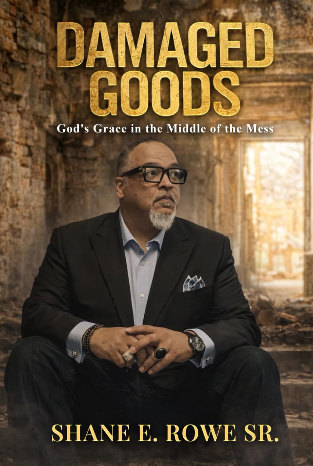 DAMAGED GOODS: God’s Grace in the Middle of the Mess
