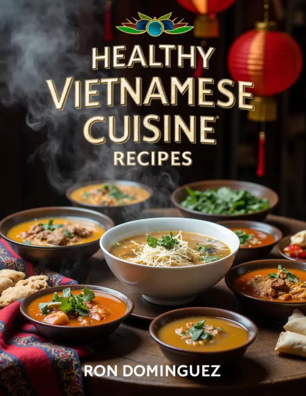 Healthy Vietnamese cuisine recipes (Finest cuisine around the world)