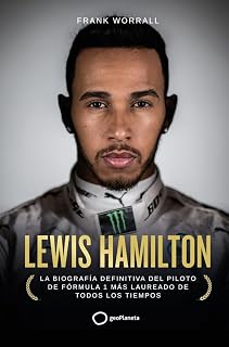 Lewis Hamilton: La biografía definitiva del piloto de Fórmula 1 más laureado de todos los tiempos