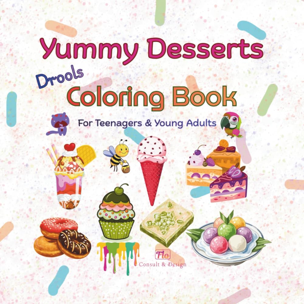 Yummy Desserts: Drools Coloring Book (For Teenagers & Young Adults)
