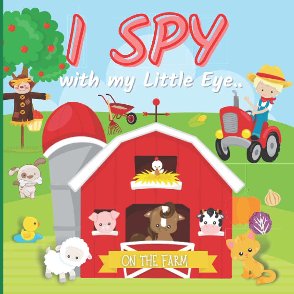 I Spy with my Little Eye.. ON THE FARM: A Fun Alphabet and Letters Learning Book for Toddlers and Kids