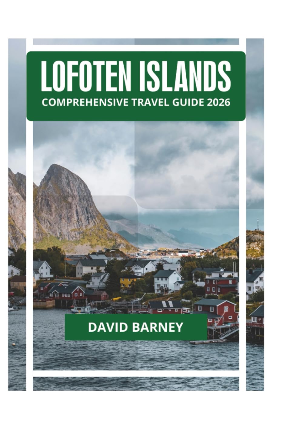 LOFOTEN ISLANDS COMPREHENSIVE TRAVEL GUIDE 2026