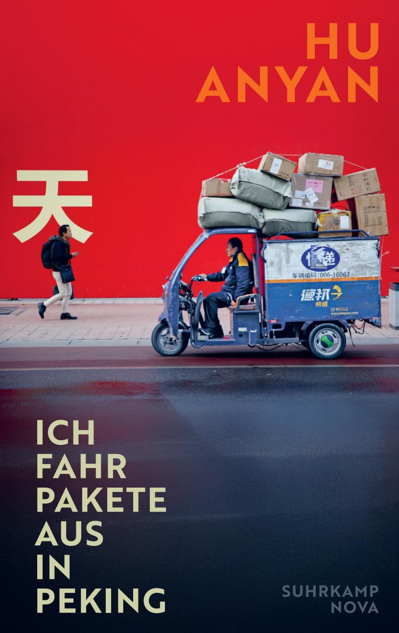 Ich fahr Pakete aus in Peking: Ein intimer Bericht eines Niedriglohnarbeiters in China
