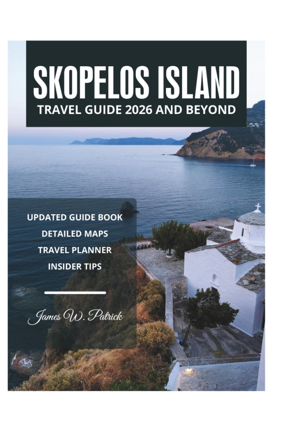 SKOPELOS ISLAND TRAVEL GUIDE 2026 AND BEYOND