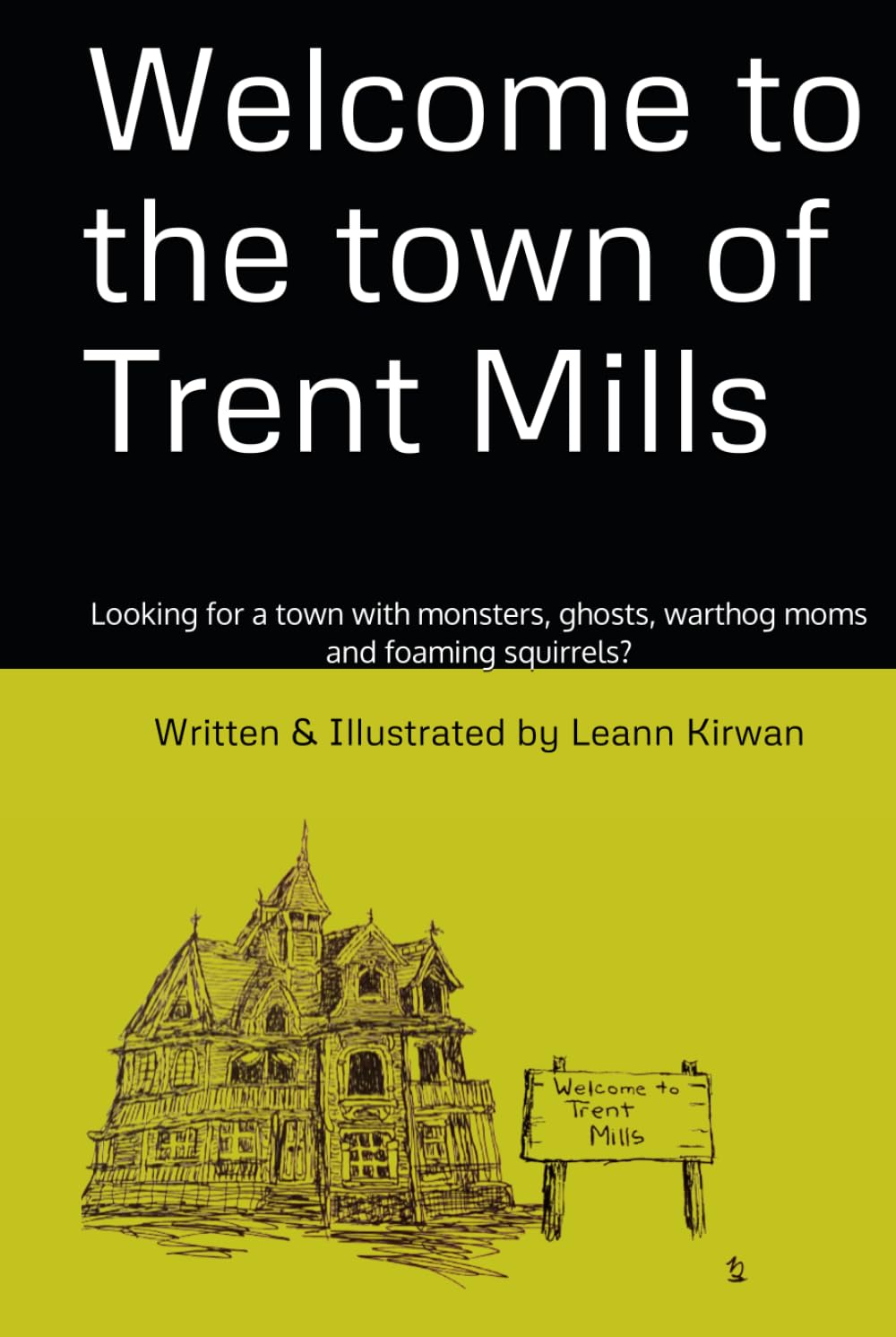 Welcome to the town of Trent Mills: Looking for a town with monsters, ghosts, warthog moms and foaming squirrels?