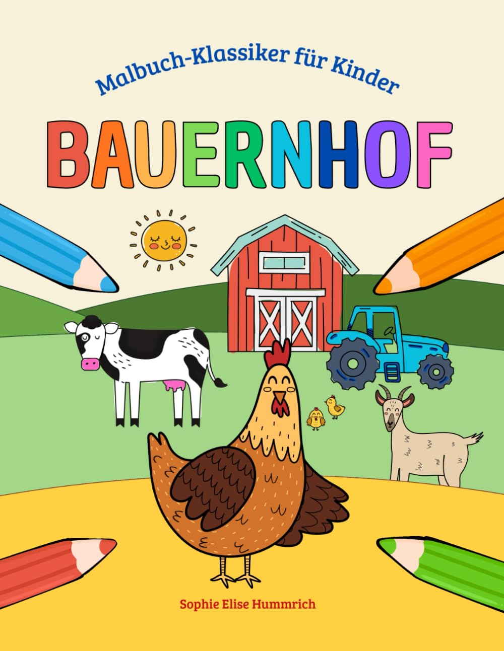 Bauernhof Malbuch für Kinder: 30 fröhliche Bauernhof-Motive zum Ausmalen für Kinder ab 4 Jahren, mit verschiedenen Tieren und Szenen vom Bauernhof, ... und zu Hause (Malbuch-Klassiker für Kinder)