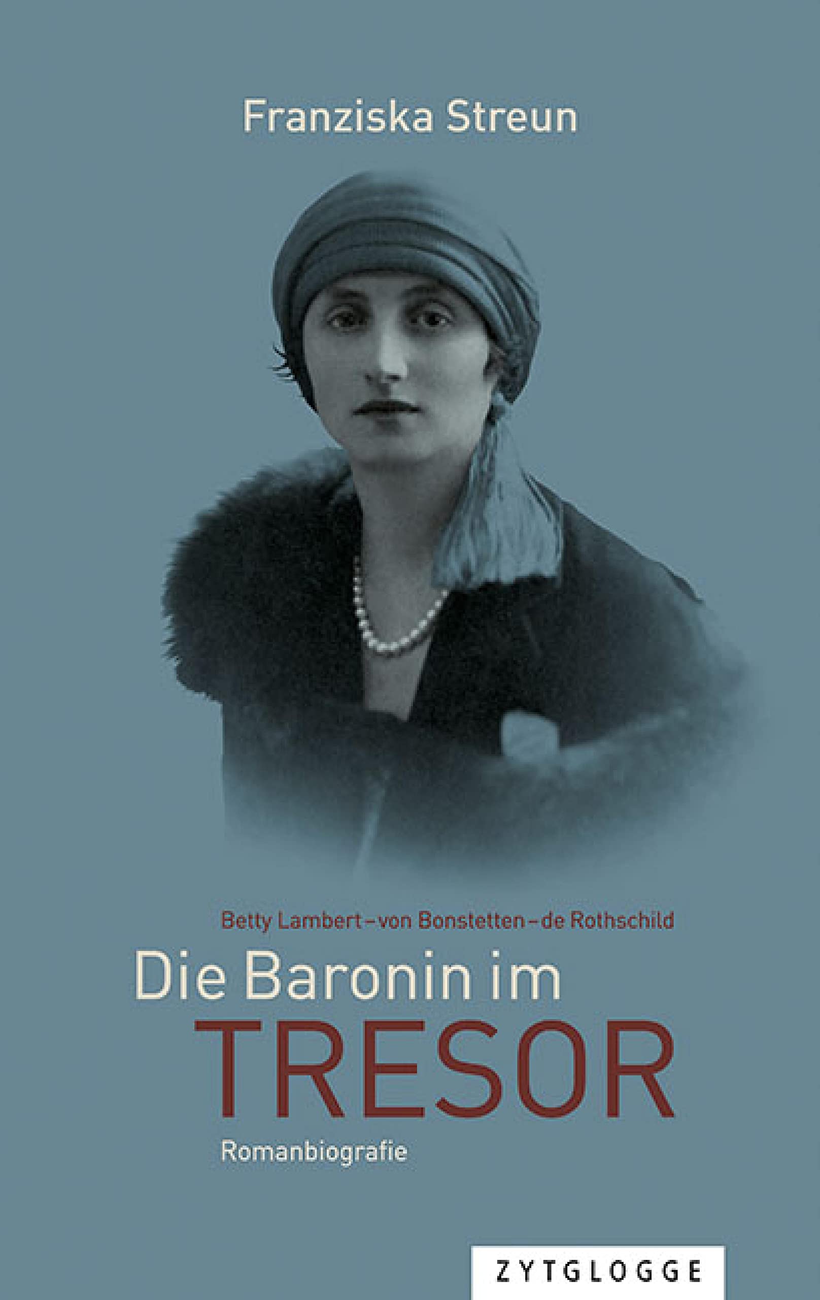 Die Baronin im Tresor: Betty Lambert - von Goldschmidt-Rothschild - von Bonstetten (German Edition)