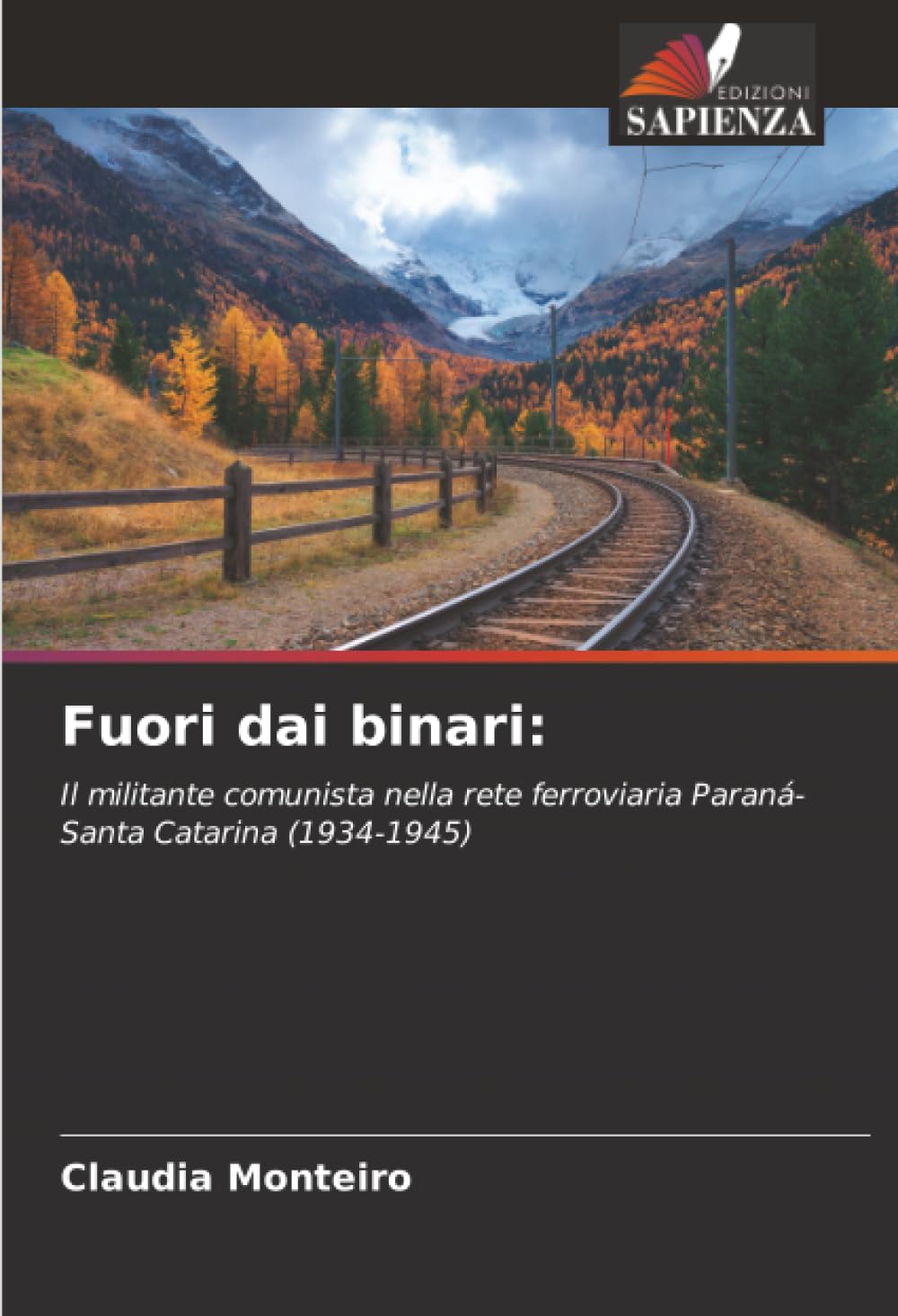Fuori dai binari:: Il militante comunista nella rete ferroviaria Paraná-Santa Catarina (1934-1945)