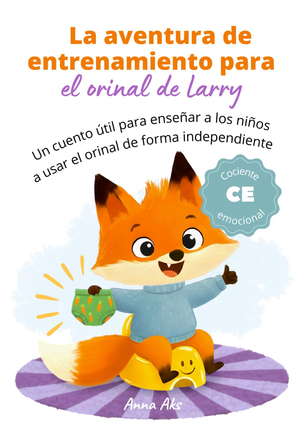 La aventura de entrenamiento para el orinal de Larry: Un cuento útil para enseñar a los niños a usar el orinal de forma independiente