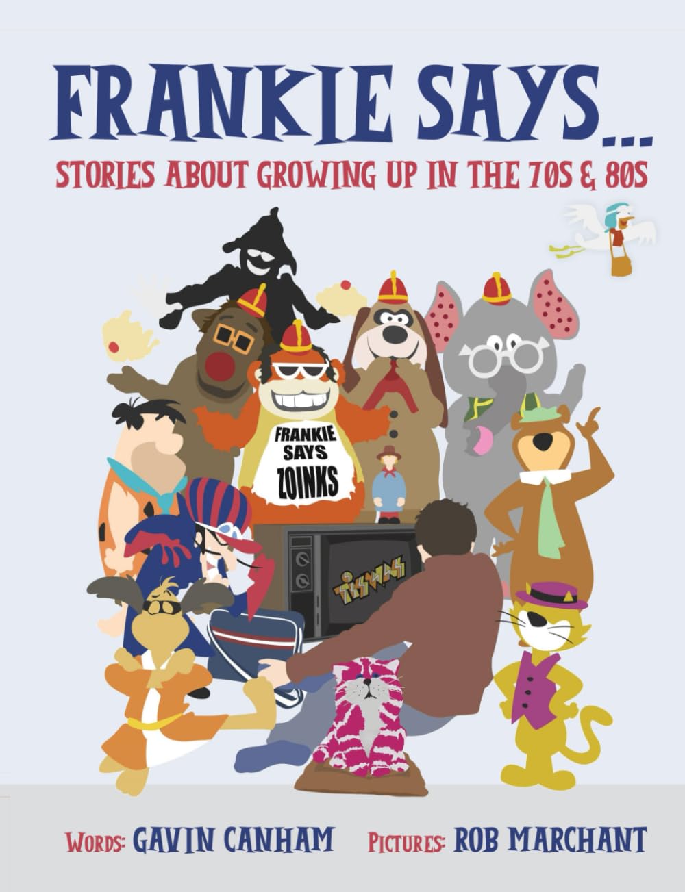 Frankie Says: Stories about growing up in the 70s & 80s