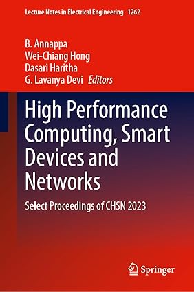 High Performance Computing, Smart Devices and Networks: Select Proceedings of CHSN 2023 (Lecture Notes in Electrical Engineering, 1262)-Wow! eBook