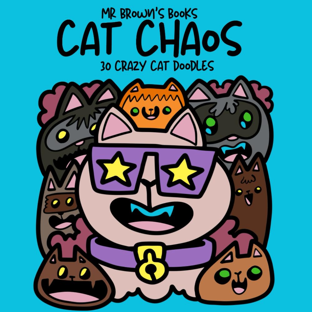 Cat Chaos: 30 bold and easy cute cat doodles (Doodle Chaos)