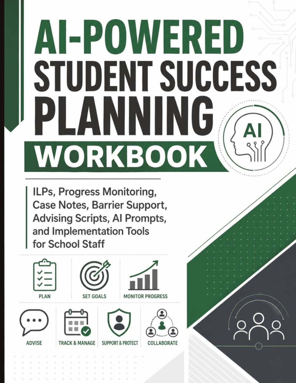 AI-Powered Student Success Planning Workbook: ILPs, Case Notes, Advising Scripts, AI Prompts, and Implementation Tools for CTE, Alternative Education, and Opportunity Youth Programs