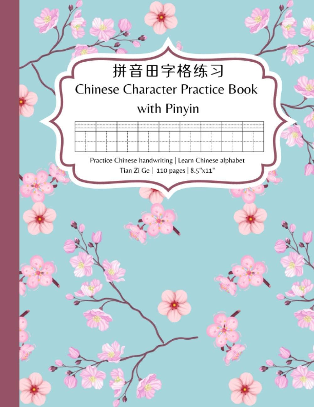 Chinese Practice Book with Pinyin: Practice Chinese character writing and learn Chinese alphabet pinyin – A tianzige notebook with pinyin for learning Chinese for beginners Paperback – March 9, 2021