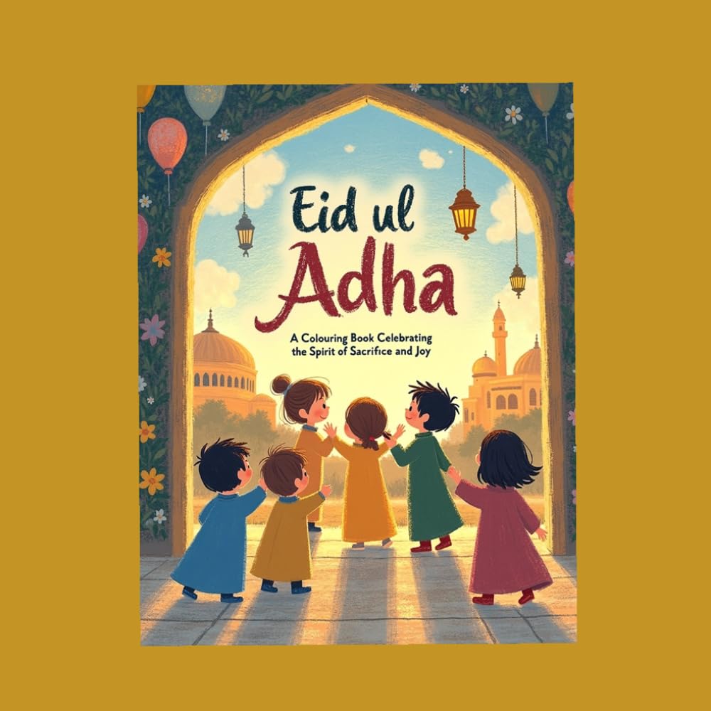 Eid Ul Adha: A colouring book celebrating the spirit of sacrifice and joy