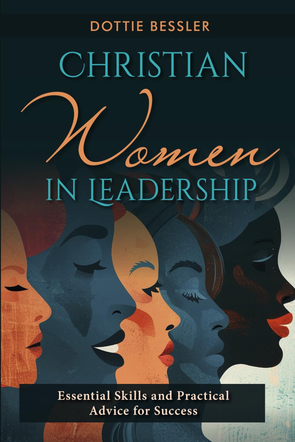Christian Women in Leadership: Essential Skills and Practical Advice for Success